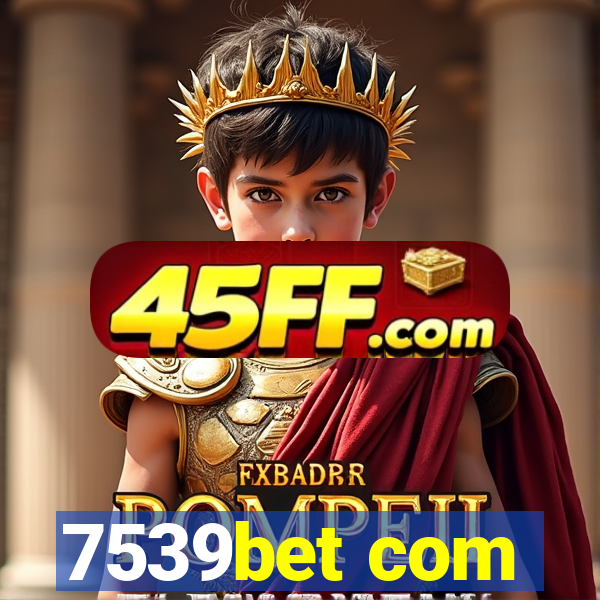 7539bet com